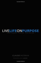 Live Life on Purpose Claude Hickman - $9.00