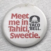 Taco Bell 1986 Vintage Pin Button Pinback Meet Me In Tahiti Sweetie - $12.95