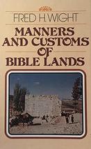 Manners and Customs of Bible Lands [Hardcover] Wight, Fred H. - £15.98 GBP