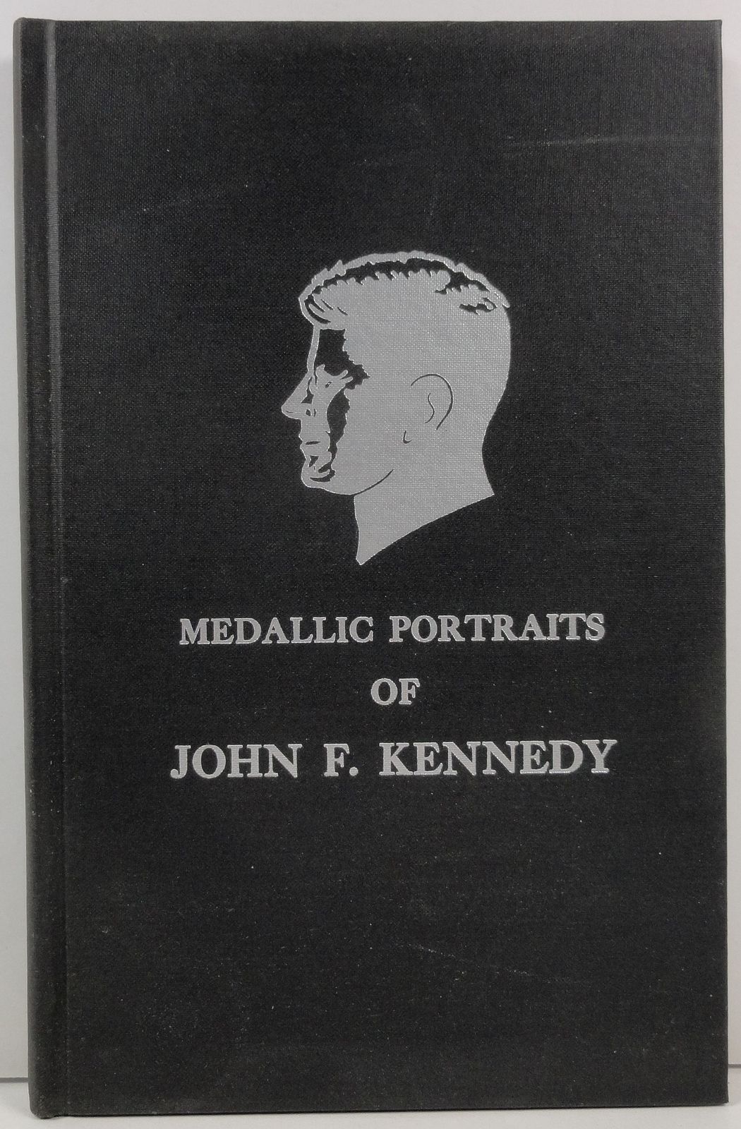 The Medallic Portraits of John F. Kennedy Edward C. Rochette ...