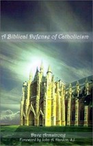 A Biblical Defense of Catholicism, Hardon, John A.,Armstrong, Dave, PB - £9.63 GBP