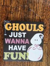 Halloween Decoration Indoor Sign Ghouls Just Wanna Have Fun Punny Ghost ... - $24.41 CAD