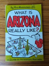 What Is Arizona Really Like By Reg Manning 1968 Paperback 1st Edition - £11.61 GBP