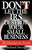 Don&#39;t Let the IRS Destroy Your Small Business: Seventy-Six Mistakes to Avoid by  - £7.26 GBP