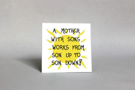 Magnet - Mothers, Sons, Humorous Quote, Moms, Kids, Parenting Humor Yellow Sun - $3.95
