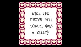 Quilting Magnet, Quilter, Quote, quilts, fabric scraps, life.  Hearts design - $3.95