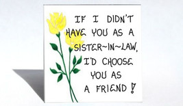 Refrigerator Magnet, Sister-in-Law - Quote, husbands sibling, friendship... - $3.95
