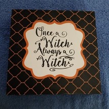 MINI Box Sign Plaque " Once A Witch Always A Witch" Black  Orange - £10.38 GBP