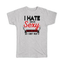 Hate Being Sexy AUDITOR : Gift T-Shirt Occupation Hobby Friend Birthday - £14.17 GBP