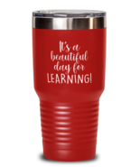 Teacher Tumbler It&#39;s a Beautiful Day For Learning Red-T-30oz  - £24.19 GBP