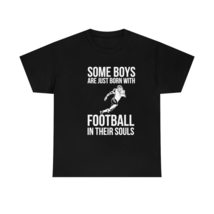 Some Boys are Just Born with Football in Their Souls T-Shirt, Football L... - £15.81 GBP+