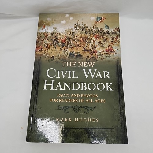 The New Civil War Handbook Facts And Photos Mark Hughes Book - $10.88