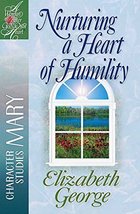 Nurturing a Heart of Humility: The Life of Mary (A Woman After God&#39;s Own Heart)  - £4.67 GBP