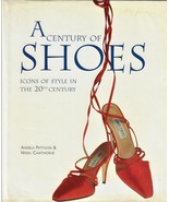 A Century of Shoes: Icons of Style in the 20th Century by Angela Pattiso... - $8.06 CAD