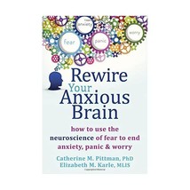 Rewire Your Anxious Brain: How to Use the Neuroscience of Anxiety to End Fear, P - £17.41 GBP