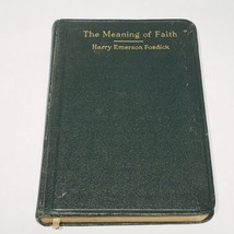 The Meaning of Faith Book Harry Emerson Fosdick 1922 Association Press Antique - £11.74 GBP