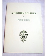 A History of Lilies by Peter Eaton 1980&#39;s 24 page book - £10.21 GBP