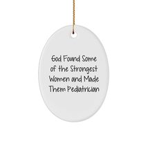 Gifts from Women, Gifts for Pediatrician, Oval Ornament, God Found Some of The S - $19.55