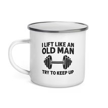 I Lift Like An Old Man Try To Keep Up Enamel Mug, Funny Gym Workout Lift... - £17.11 GBP