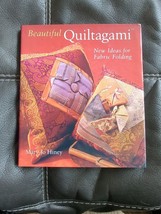 Beautiful Quiltagami: New Ideas for Fabric Folding by Hiney, Mary Jo - £7.58 GBP