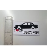 I love my Volvo 740 4" x 2" Inches - Sticker for your Car / Garage - $10.40