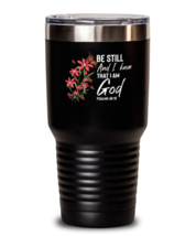30 oz Tumbler Stainless Steel Insulated Funny Be Still And I Know That I Am  - £26.06 GBP