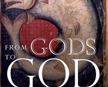 From Gods to God: How the Bible Debunked, Suppressed, or Changed Ancient... - £12.37 GBP