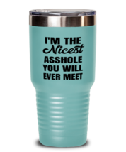 Funny Man Tumbler I&#39;m The Nicest Asshole Teal-T-30oz  - £24.74 GBP