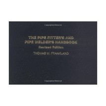 The Pipe Fitter&#39;s and Pipe Welder&#39;s Handbook Frankland, Thomas W. - £26.28 GBP