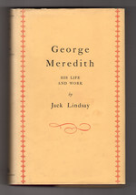 George Meredith His Life &amp; Work By Jack Lindsay First Ed. British Hardcover Dj - $14.39