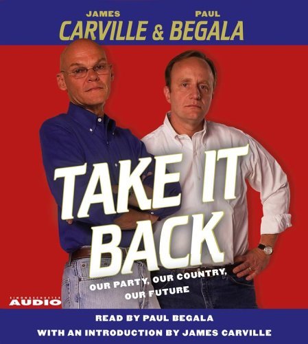 Take It Back: Our Party, Our Country, Our Future Carville, James and Beg... - $5.98