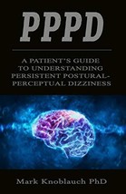 PPPD: A patients guide to understanding persistent postural-perceptual ... - £11.98 GBP