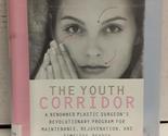 The Youth Corridor: A Renowned Plastic Surgeon&#39;s Revolutionary Program f... - $2.93
