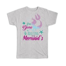 Done Adulting : Gift T-Shirt Mermaid Cute Trend For Girls Teens - £19.65 GBP