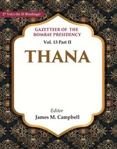 Gazetteer of the Bombay Presidency: Thana Volume 13th Part II [Hardcover] - £42.03 GBP