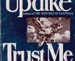 Trust Me: Stories of Husbands &amp; Wives &amp; Lovers by John Updike / 1988 Pap... - $1.13