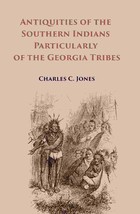 Antiquities of the Southern Indians Particularly of the Georgia Trib [Hardcover] - £39.16 GBP