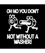 Oh No You Without A Washer Vinyl Decal Sticker for Windows Cars Trucks V... - $22.99