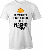 If You Dont Like Tacos T Shirt Tee Short-Sleeved Cotton Funny Humor S1WCA972 - £16.67 GBP+