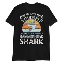 Always Be Yourself Unless You Can Be A Shark Shirt Black - £15.62 GBP+