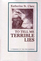 To Tell Me Terrible Lies: A Romance of the Pine Barrens by Katherine St. Clare - £1.77 GBP