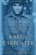 Little Girl Blue: The Life of Karen Carpenter Schmidt, Randy L. and Warwick, Dio - £24.82 GBP