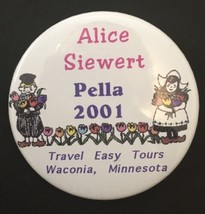 Alice Siewert Pella 2001 Button Pin 2001 Travel Easy Tours Waconia Minne... - £4.78 GBP