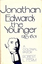 Jonathan Edwards the Younger, 1745-1801: A colonial pastor Ferm, Robert L - £23.97 GBP