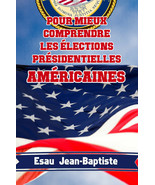 Pour mieux comprendre les élections présidentielles américaines - $24.61 CAD