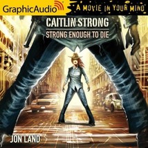 Strong Enough to Die, Strong Justice Caitlin Strong 1&amp;2 by Jon Land GraphicAudio - £15.02 GBP