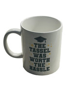 “The Tassel Was Worth The Hassle” 4”H x 3 1/2”W Oversized Coffee Tea Mug Cup - £15.59 GBP