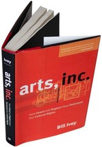 Bill Ivey Arts Inc. Signed 1ST Edition Hardcover Book Culture Criticism 2008 Hc - £17.80 GBP
