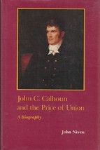 John C. Calhoun and the Price of Union (Southern biography series) Niven, John - £14.22 GBP