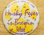 Vintage Pinback Button Husky Fever UW vs UCLA 1999 Alumni Washington War... - $12.86